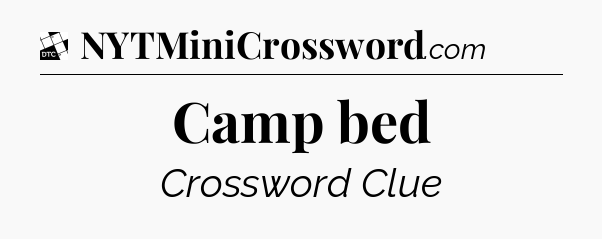 Camp bed - Daily Themed Classic Crossword