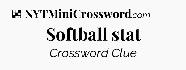 Solution: Softball stat - NYT Crossword