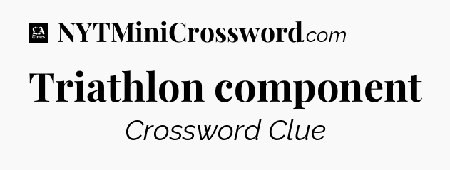 Triathlon component - LA Times Crossword