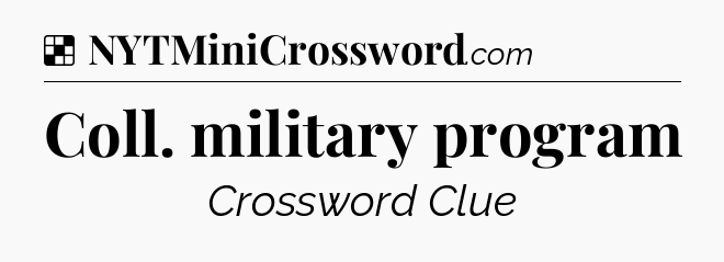 Solution: Coll. military program - NYT Crossword