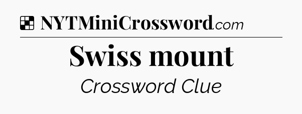 Solution: Swiss mount - NYT Crossword