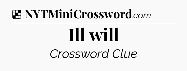 Solution: Ill will - NYT Crossword