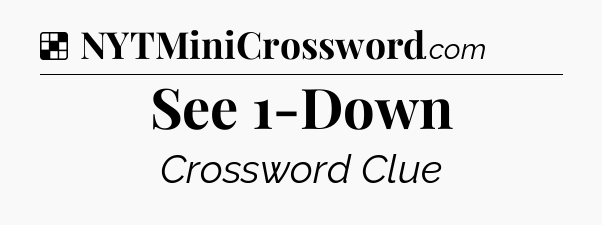 Solution: See 1-Down - NYT Crossword