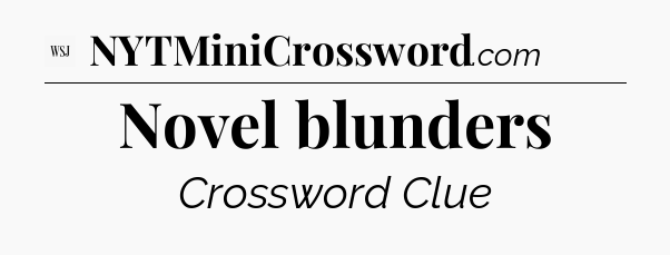 Novel blunders - WSJ Crossword