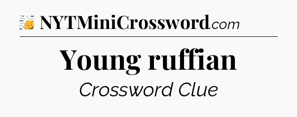 Young ruffian - 7 Little Words