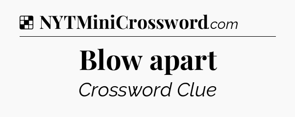 Solution: Blow apart - NYT Crossword