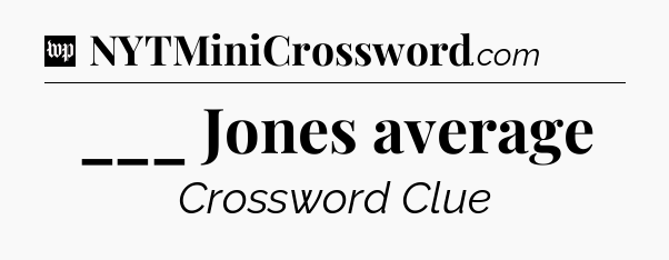 ___ Jones average Crossword Clue