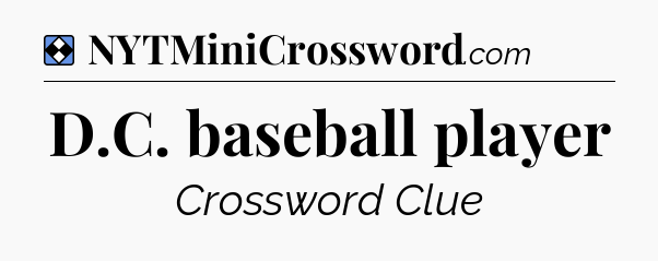 Solution: D.C. baseball player - NYT Mini Crossword