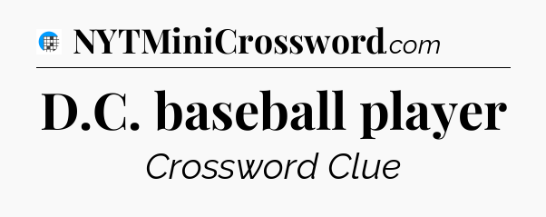 D.C. baseball player Crossword Clue