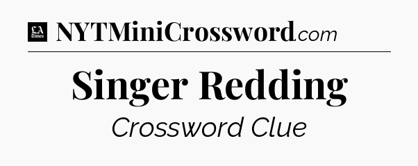 Singer Redding - LA Times Crossword