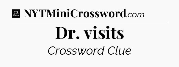 Dr. visits - LA Times Crossword