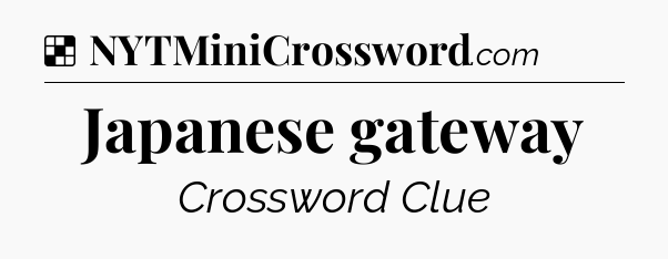 Solution: Japanese gateway - NYT Crossword