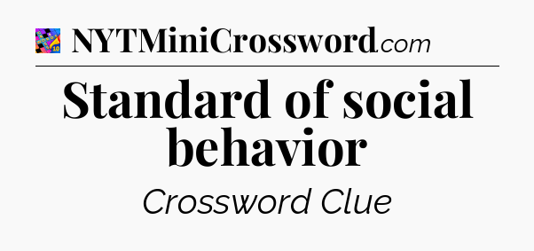 Standard of social behavior Crossword Clue