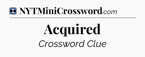 Solution: Acquired - NYT Mini Crossword