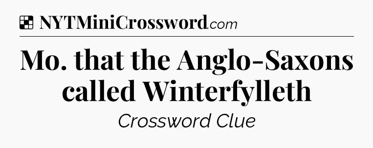 Solution: Mo. that the Anglo-Saxons called Winterfylleth - NYT Crossword