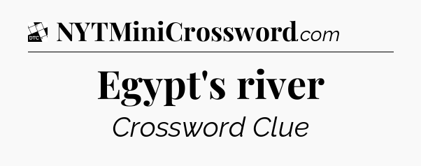 Egypt's river - Daily Themed Classic Crossword