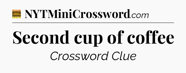 Second cup of coffee - Eugene Sheffer Crossword