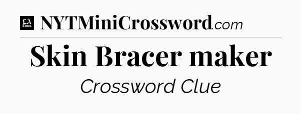 Skin Bracer maker - LA Times Crossword
