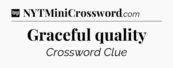 Graceful quality Crossword Clue