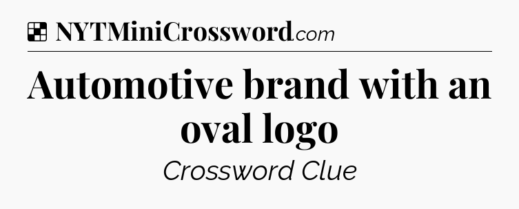Solution: Automotive brand with an oval logo - NYT Crossword