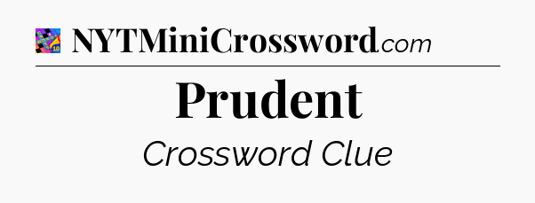 Prudent Crossword Clue