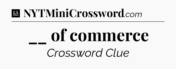 __ of commerce - LA Times Crossword