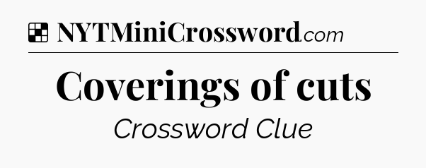 Solution: Coverings of cuts - NYT Crossword