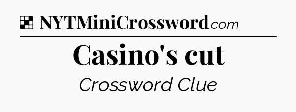 Solution: Casino's cut - NYT Crossword