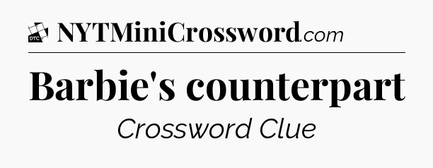 Barbie's counterpart - Daily Themed Mini Crossword
