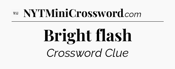 Bright flash - WSJ Crossword