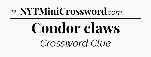 Condor claws - WSJ Crossword