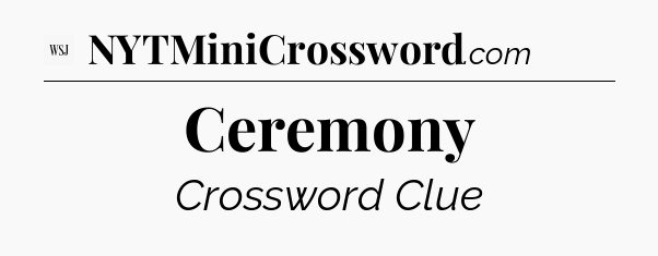 Ceremony - WSJ Crossword