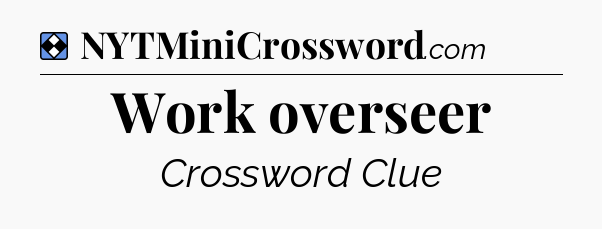 Solution: Work overseer - NYT Mini Crossword