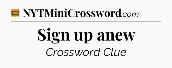 Sign up anew - Eugene Sheffer Crossword