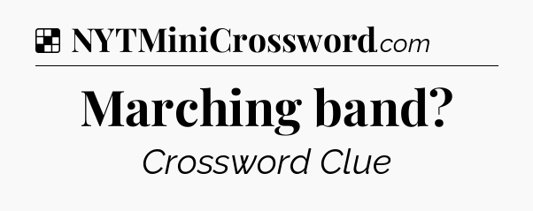 Solution: Marching band - NYT Crossword