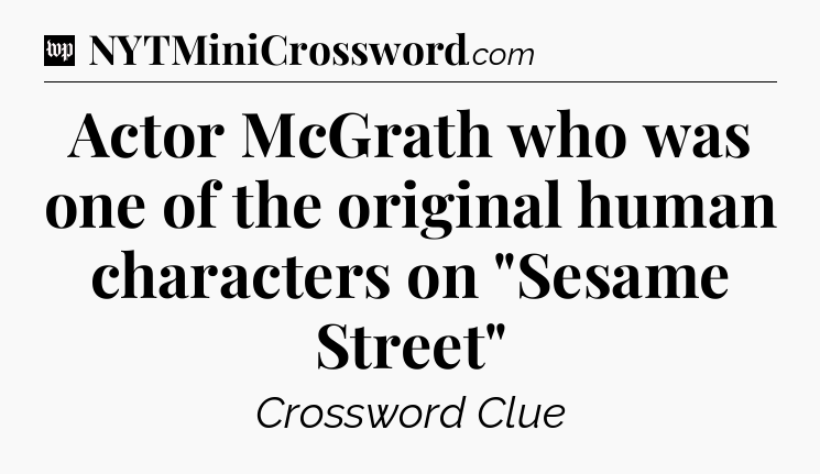 Actor McGrath who was one of the original human characters on 