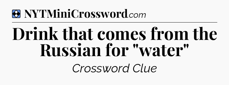 Solution: Drink that comes from the Russian for 