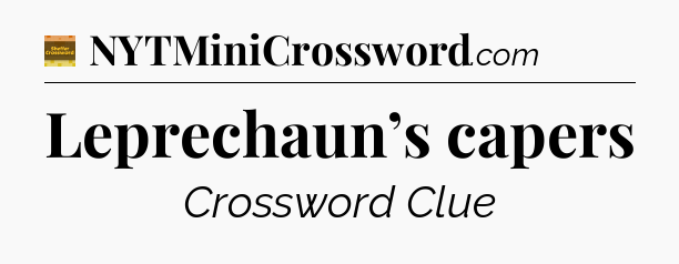 Leprechaun’s capers - Eugene Sheffer Crossword