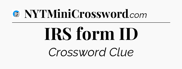IRS form ID Crossword Clue