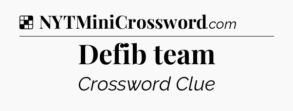 Solution: Defib team - NYT Crossword