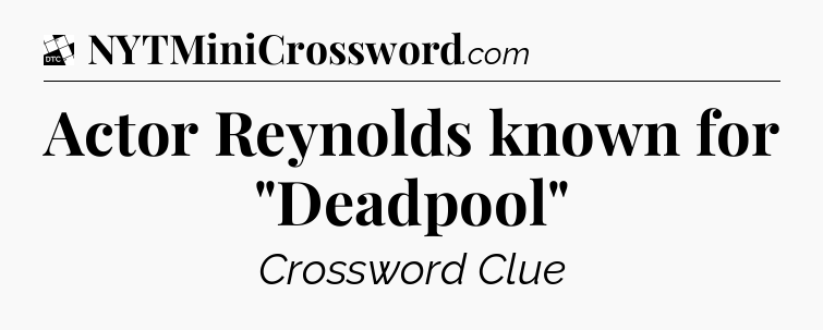 Actor Reynolds known for 