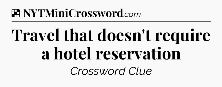 Solution: Travel that doesn't require a hotel reservation - NYT Crossword