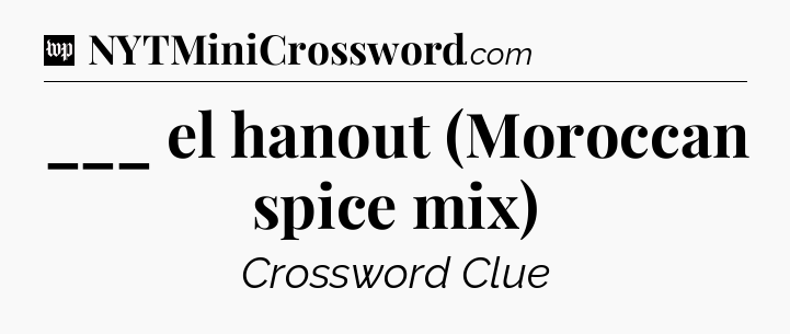 ___ el hanout (Moroccan spice mix) Crossword Clue