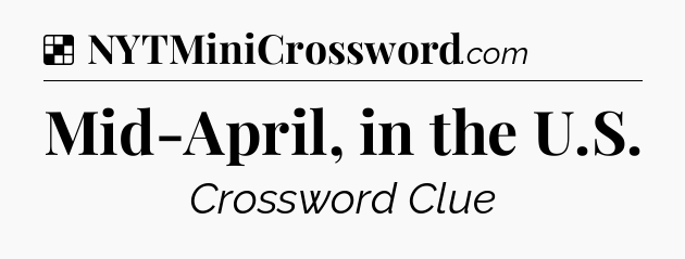Solution: Mid-April, in the U.S - NYT Crossword