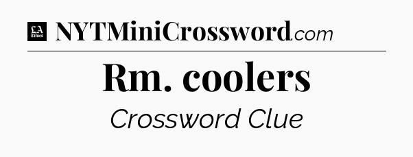 Rm. coolers - LA Times Crossword