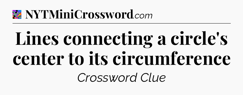 Lines connecting a circle's center to its circumference Crossword Clue