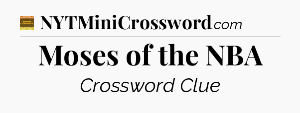Moses of the NBA - Eugene Sheffer Crossword