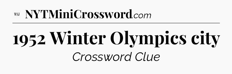 1952 Winter Olympics city - WSJ Crossword