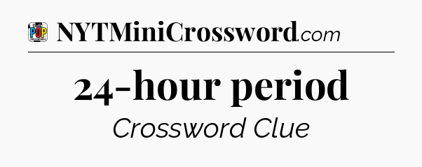 24-hour period Crossword Clue