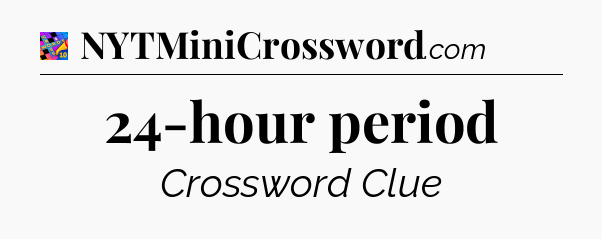 24-hour period Crossword Clue